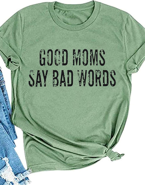 Load image into Gallery viewer, Good Mom Say Bad Words T Shirt Mom Life Short Sleeve Shirts Mama Tshirt Women Funny Graphic Printed Casual Tee Tops
