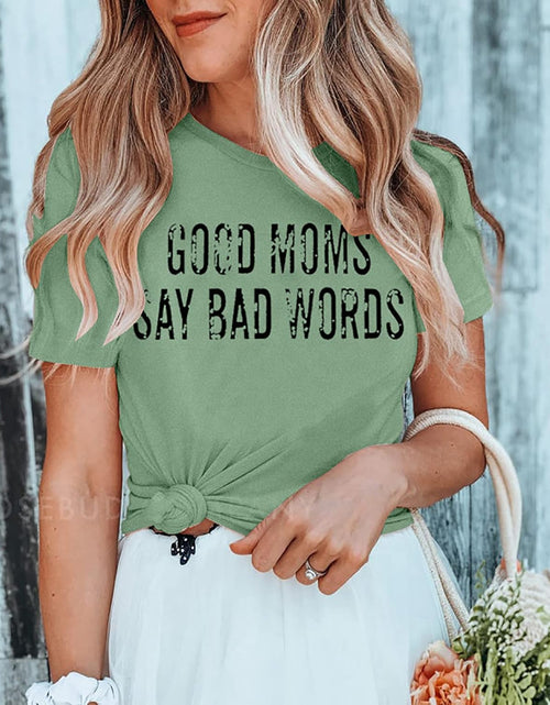 Load image into Gallery viewer, Good Mom Say Bad Words T Shirt Mom Life Short Sleeve Shirts Mama Tshirt Women Funny Graphic Printed Casual Tee Tops
