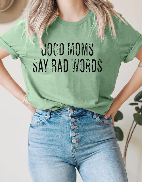 Load image into Gallery viewer, Good Mom Say Bad Words T Shirt Mom Life Short Sleeve Shirts Mama Tshirt Women Funny Graphic Printed Casual Tee Tops
